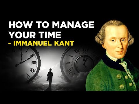 How To Manage Your Time - Immanuel Kant (Kantianism)