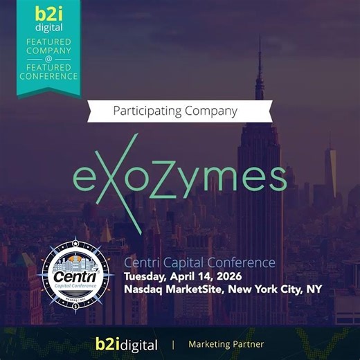 eXoZymes Inc. to Present at B2i Digital–Featured Centri Capital Conference at Nasdaq MarketSite