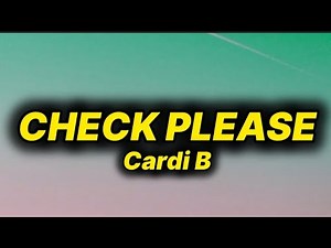 Cardi B - Check Please (lyrics)