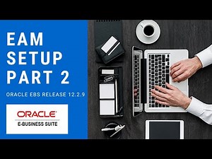 EAM SETUP PART 2 - ORACLE E-BUSINESS SUITE R 12.2.9 | STUDY 4