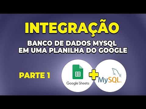 Integração entre um Banco de dados MySQL e uma Planilha do Google | Parte 1