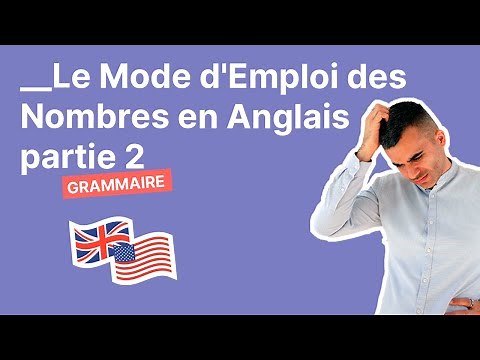 Le Mode d'Emploi des Nombres en Anglais - Partie 2