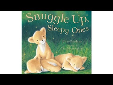 Snuggle Up Sleepy Ones (Read To Me)