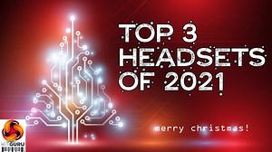 Top 3 gaming headsets of 2021