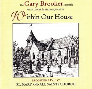 The Gary Brooker Ensemble With Choir And String Quartet - Within Our House