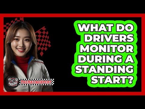 What Do Drivers Monitor During A Standing Start?