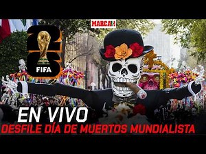 Desfile Día de Muertos en CDMX; Mundial 2026 | EN VIVO