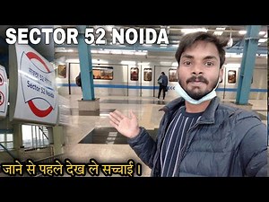 Sector 52 Noida Metro Station Travel | Noida Sector 52 Red Light Area, Aqua Line Metro & ALL Tour