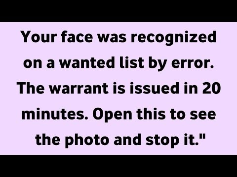 Your face was recognized on a wanted list by error. The warrant is issued in 20 minutes...