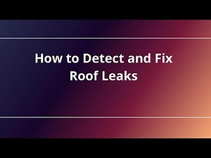 How to Detect and Fix Roof Leaks
