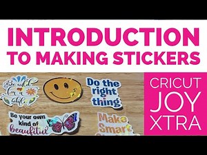 Easy Sticker Making for Beginners With Cricut Joy Xtra