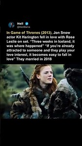 In Game of Thrones (2013), Jon Snow actor Kit Harington fell in love with Rose Leslie on set.