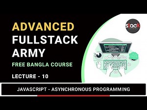 Lecture 10: Asynchronous Programming in JavaScript | Full-Stack Army | Stack Learner