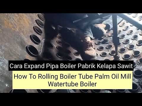 How to Rolling Boiler Tube Palm Oil Mill - Cara Expand Pipa Boiler - Tube Rolling Boiler