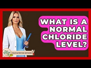 What Is A Normal Chloride Level? - Your Nutrition Network