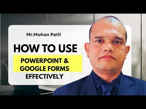 How to Use PowerPoint & Google Forms Effectively By Mr.Mohan Patil Garu