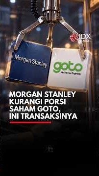 Morgan Stanley Reduces GOTO Stake, Here Are the Transactions | IDXC SHORT