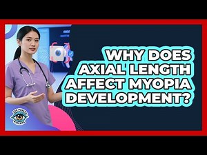 Why Does Axial Length Affect Myopia Development? - Eye Health Experts