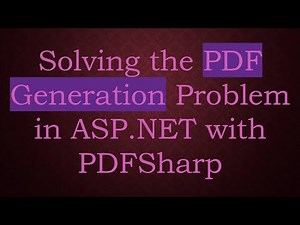 Solving the PDF Generation Problem in ASP.NET with PDFSharp