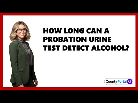 How Long Can A Probation Urine Test Detect Alcohol?