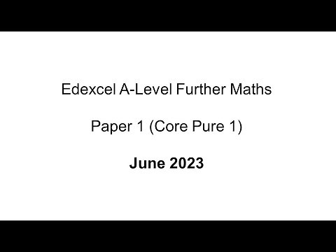 EdExcel A-Level Further Maths June 2023 Paper 1 (Core Pure 1)