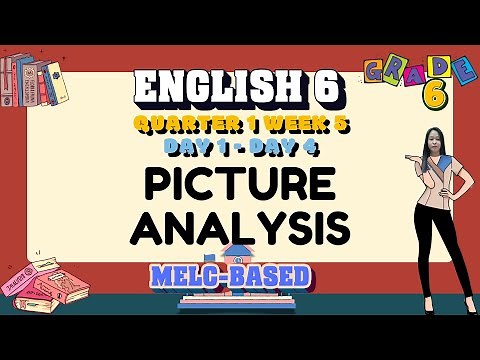 GRADE 6 ENGLISH 6 QUARTER 1 WEEK 5 // PICTURE ANALYSIS