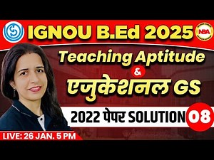 IGNOU B.Ed EXAM 2025 | TEACHING APTITUDE & EDUCATIONAL GS | 08 IGNOU PAPER SOLUTION BY MANNU MAM