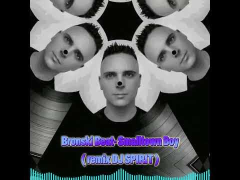 Bronski Beat - Smalltown Boy ( remix DJ SPIRIT )