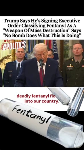 EMP PRESS on Instagram: "Trump announced today that he is signing a new executive order that classifies fentanyl as a “weapon of mass destruction.” He compared the fentanyl crisis to mass-casualty weapons, saying “no bomb does what this is doing,” and claiming hundreds of thousands of people are dying each year. If this happens, fentanyl would be treated less like a drug and more like a weapon, giving the government its strongest legal tools to crack down on trafficking. @its_onsite"