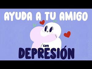 Cómo AYUDAR a un Amigo Con DEPRESIÓN | Psych2Go