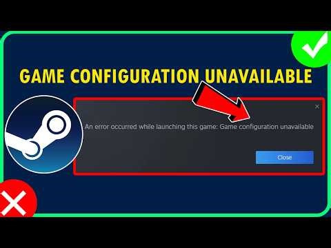 How To Fix Game Configuration Unavailable Error in Steam