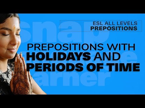 Prepositions with holidays, celebrations, and periods of time | ESL Basic/Intermediate