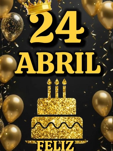 Feliz Cumpleaños 24 de Abril🎁Dedícaselo a esa personita especial que está de cumpleaños hoy🎂🥳#capcutpioneer #pioneertemplate #CapCut #felizcumpleaños #felizcumpleaños🌹🎂🧁🎁🎉🎊