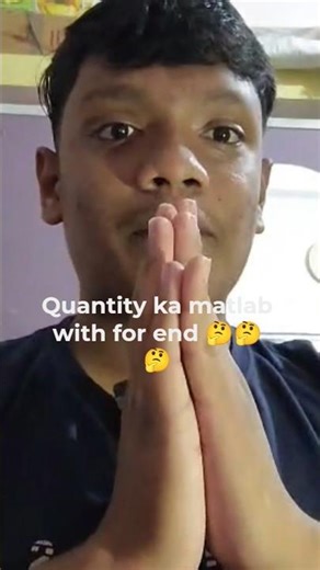 quantity ka matlab with for end 🤔🤔🤔 #trending