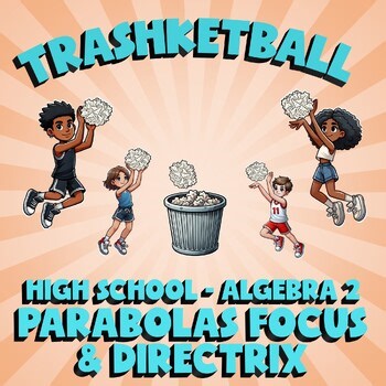 Parabolas Focus & Directrix TRASHKETBALL Math Game - No Prep Algebra 2 Review