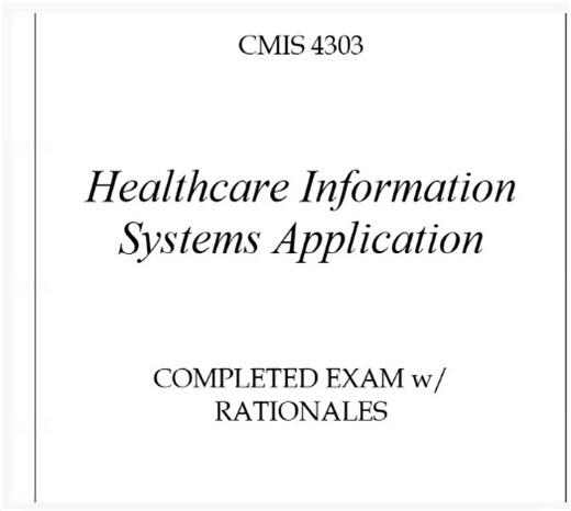 Nurse Jess on Instagram: "CMIS 4303 Healthcare Information Systems Application COMPLETED EXAM w/ RATIONALES 2026 (Complete And Verified Study material) (18pages) LEARNEXAMS Which of the following healthcare information systems applications is designed to improve financial outcomes for healthcare organizations? Â a) Computerized Physician Order Entry (CPOE) Â b) Revenue Cycle Management (RCM) Â c) Telehealth Â d) Electronic Health Records (EHR) Â Answer: b) Revenue Cycle Management (RCM) Â Ration