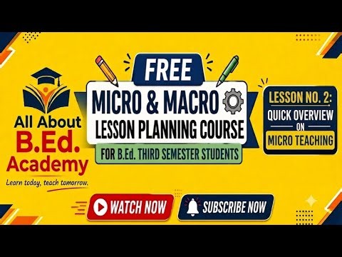 Lesson 2 | Micro Teaching: Quick Overview | 100% FREE B.Ed. 3rd Semester Course