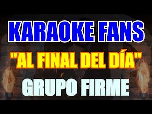 Al Final Del Día - Karaoke - Grupo Firme