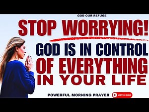 Stop Stressing; God Is In Control Of Everything In Your Life! (Powerful Christian Motivation)