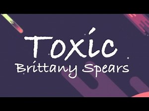 Toxic - Britney Spears [Lyrics]