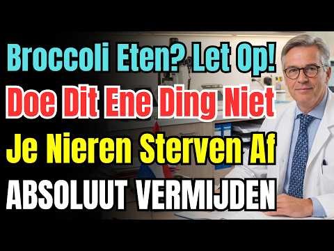 Levensgevaar Voor 60+'ers! Zo Kan Broccoli Uw Nieren Vergiftigen En Dialyse Noodzakelijk Maken.