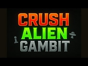 Crush the Alien Gambit in 5 Minutes