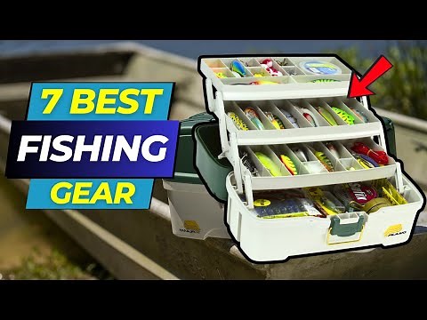 7 Best Fishing Gear Essentials you need