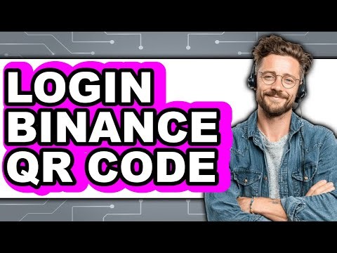 How To Login Binance QR Code - Full Guide