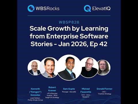 WBSP828: Scale Growth by Learning from Enterprise Software Stories - Jan 2026, Ep 42, an Objectiv...