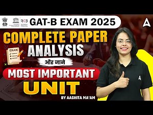GAT-B Exam 2025 | Complete Paper Analysis | Most Important Units | GAT B Exam 2025 Application Form