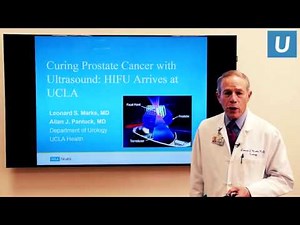 Curing prostate cancer with ultrasound: HIFU arrives at UCLA | Leonard Marks, MD | UCLAMDChat