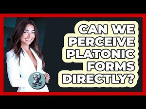Can We Perceive Platonic Forms Directly?