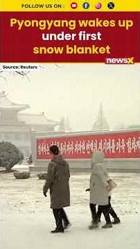 Pyongyang Wakes Up Covered In Snow, Citizens Shocked By Sudden Winter Arrival | NewsX
