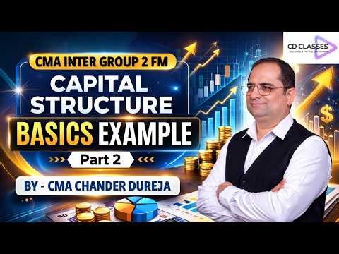 Capital Structure Basics – Example | Part 2 | CMA Inter Group 2 Financial Management | #cmainter